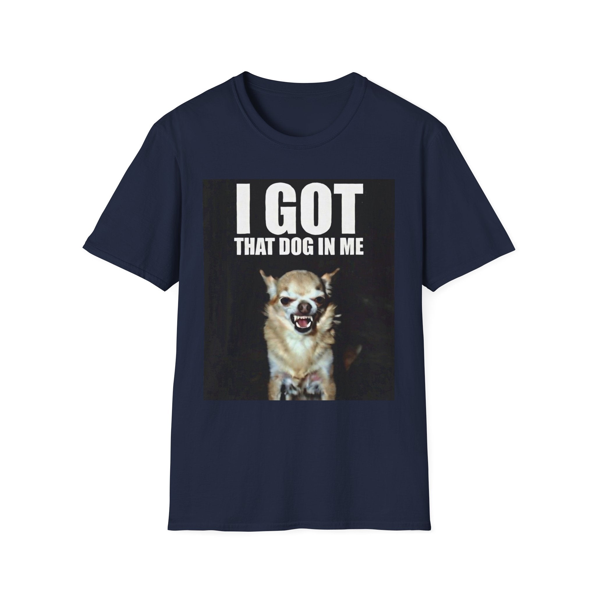 I Got That Dog In Me T-Shirt — Funny Chihuahua Graphic Tee for Dog Lovers