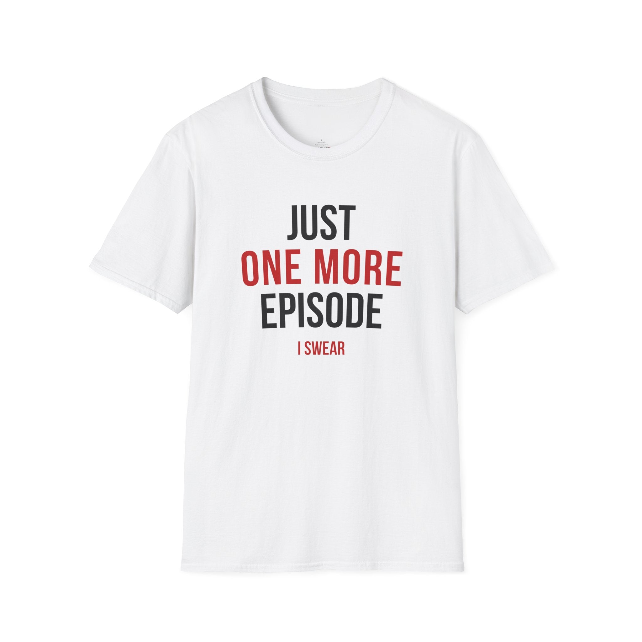 Just One More Episode T-Shirt — Funny TV Binge-Watching Shirt